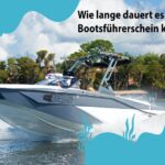 Wie lange dauert es, einen Bootsführerschein zu kaufen?